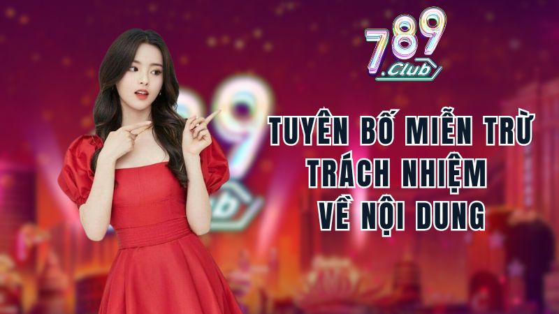 Tuyên bố miễn trừ trách nhiệm tại 789club về nội dung