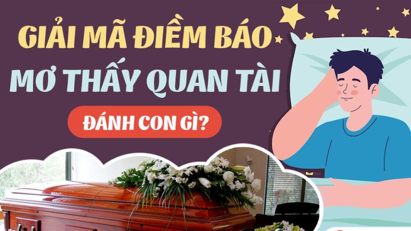 Trả lời nằm mơ thấy quan tài đánh số gì? Dãy số may mắn Trả lời nằm mơ thấy quan tài đánh số gì? Dãy số may mắn