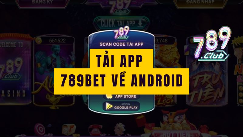 Cách tải ứng dụng 789club cho Android Cách tải ứng dụng 789club cho Android